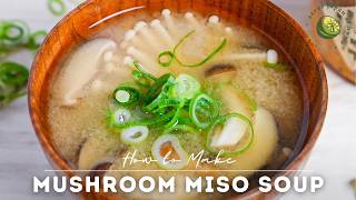 4 Mushroom Miso Soup Recipe | Japanese Comfort Food in 20 Min