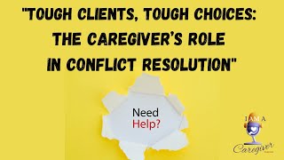 “Maintaining Professionalism and Following Protocol in Challenging Situations.”| I AM A CAREGIVER