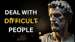 MODERN STOICISM | Dealing with Difficult People (16 POWERFUL TECHNIQUES)