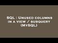 SQL : Unused columns in a view / subquery (MySQL)