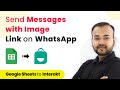 How to Automatically Send Messages With Image Link on WhatsApp - Google Sheets to WhatsApp