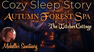 Cozy Sleep Story ✨ AUTUMN FOREST SPA 🧹 Witches' Cottage Bedtime Story for Grown-Ups (female voice)