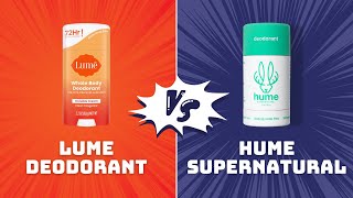 Lume Deodorant vs Hume Supernatural – Which One Should You Get ? (Watch This Before Buying)