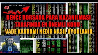 BENCE Borsada EN Önemli KONU VADE KAVRAMI BORSADA PARA NASIL KAZANILIR vade kavramı nasıl ayarlanır?