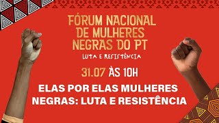 Fórum Nacional de Mulheres Negras do PT: Luta e Resistência