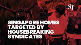 Singapore homes targeted by housebreaking syndicates, $3.85m stolen