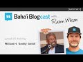 Baha'i Blogcast with Rainn Wilson - Episode 56: William H. “Smitty” Smith