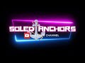 Soled Anchors New Channel Intro and Outro