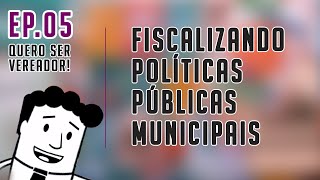 Quero ser vereador! Ep. 5 - Fiscalizando políticas públicas municipais