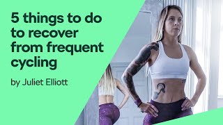 5 Things to Do Off the Bike to Recover From Frequent Cycling with @JulietElliottsChannel