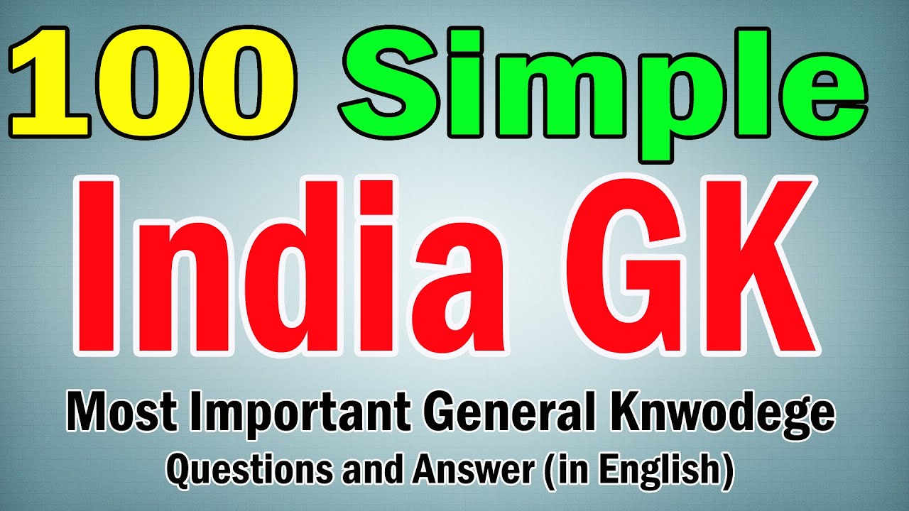 100 Simple & Easy India Gk General Knowledge Questions And Answers For ...