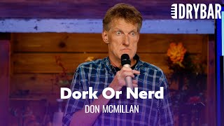 The Difference Between A Dork And A Nerd. Don McMillan - Full Special