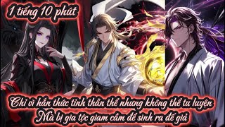 Chỉ vì hắn thức tỉnh thần thể nhưng không thể tu luyện Mà bị gia tộc giam cầm để sinh ra đế giả