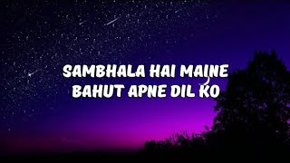 Lyrics: Sambhaala Hai Maine | Naraaz | K Sanu | Keep Smiling