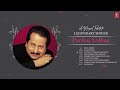 a musical tribute to legendary singer pankaj udhas audio jukebox pankaj udhas musical maestro