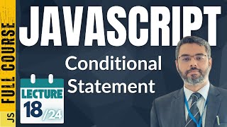 JavaScript Lecture-18 | JavaScript Conditional Statements | JavaScript if-else Tutorial