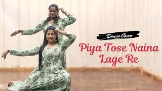 Piya tose naina lage re | Dance cover | Sonali kulaye ft.  Chaitrali wagh | Jonita Gandhi