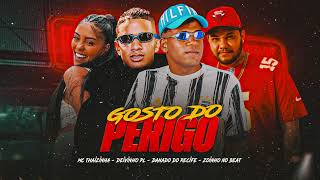 DANADO DO RECIFE, DEIVINHO PL , MC THAYZINHA \u0026 ZOINHO NO BEAT - GOSTO DO PERIGO