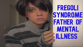 Fregoli Syndrome Father of Mental Illness