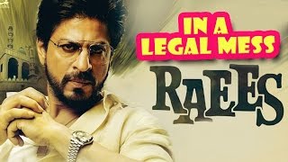 Shahrukh Khan's Raees In Legal Mess | Latest Bollywood Movies News 2016