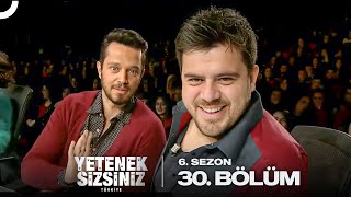 Yetenek Sizsiniz Türkiye 6. Sezon 30. Bölüm