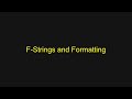 Python Tutorial - F-Strings and Formatting
