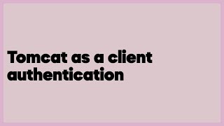 Tomcat as a client authentication (2 answers)