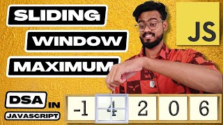 Data Structures in Javascript ( Sliding Window Maximum) | DSA Interview Questions | Deque | Leetcode