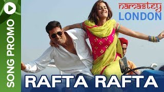 Rafta Rafta (Song Preview) | Namastey London | Akshay Kumar & Katrina Kaif