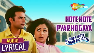 Hote Hote Pyar Ho Gaya (Audio Lyrical) | Atul Agnihotri, Ayesha Jhulka | Alka Yagnik | Romantic Song