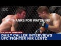 daily caller interviews ufc fighter nick lentz