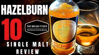 HAZELBURN 10 REVIEW....