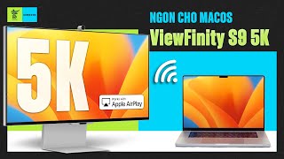 Đánh giá ViewFinity S9: Màn Samsung 5K ngon cho Mac, còn Windows thì chưa!