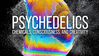 Psychedelics: Chemicals, Consciousness, and Creativity