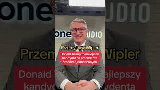 Czy Donald Trump to najlepszy kandydat na prezydenta? Odpowiada Przemysław Wipler