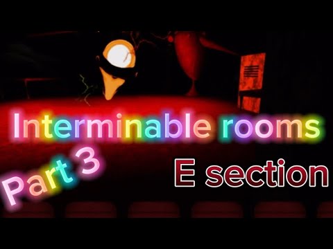 Interminable Rooms Part 3 E Section Youtube