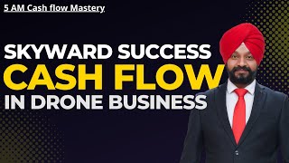 Skyward Success : Mastering Cash Flow in DRONE BUSINESS | 5 Am Cash Flow Mastery