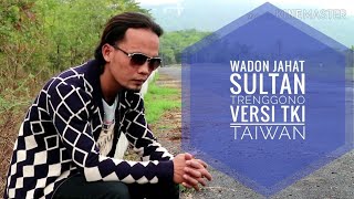 WADON JAHAT - SULTAN TRENGGONO Video cover Versi TKI Taiwan