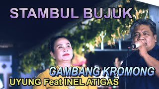 STAMBUL BUJUK - UYUNG \u0026 INEL ATIGAS - GAMBANG KROMONG