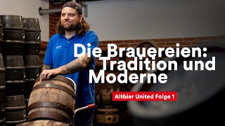 Altbier United Folge 1 - Die Brauereien: Tradition und Moderne