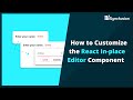 How to Customize the React In-place Editor Component