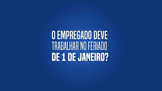 O empregado deve trabalhar no feriado de 1º de janeiro? #felizanonovo