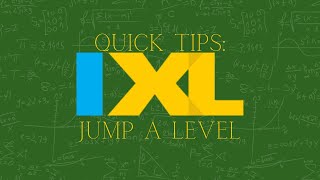 IXL Quick Tips: Jump a Level