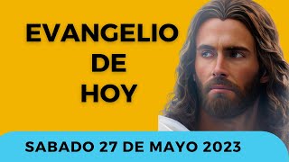 ✅ Evangelio de Hoy Católico y Reflexión | Sábado 27 de Mayo 2023