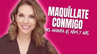 Maquíllate conmigo | PIEL MADURA 45 años y más