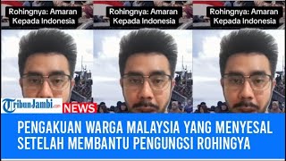 Pengakuan warga malaysia yang menyesal setelah membantu pengungsi para rohingya yang berada di malay