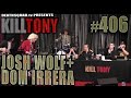 KILL TONY #406 - DOM IRRERA + JOSH WOLF