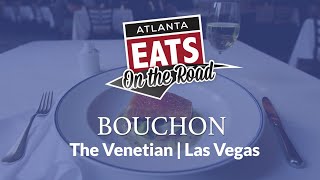 On the Road - Bouchon, The Venetian, Las Vegas | Atlanta Eats