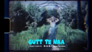 Sabi - Gutt Te Naa ( Official Song ) | Prod by. Vansh Dx | Latest Punjabi Songs 2024