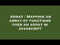 Array : Mapping an array of functions over an array in Javascript